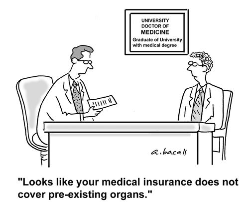 'Looks like your medical insurance does not cover pre-existing organs.'