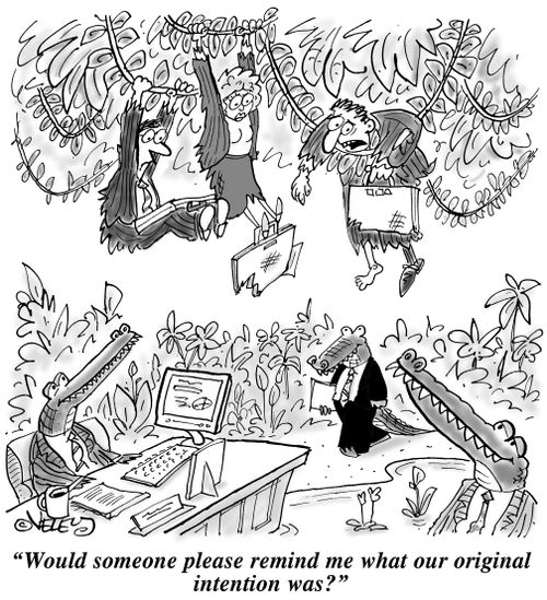 'Would someone please remind me what our original intention was?'