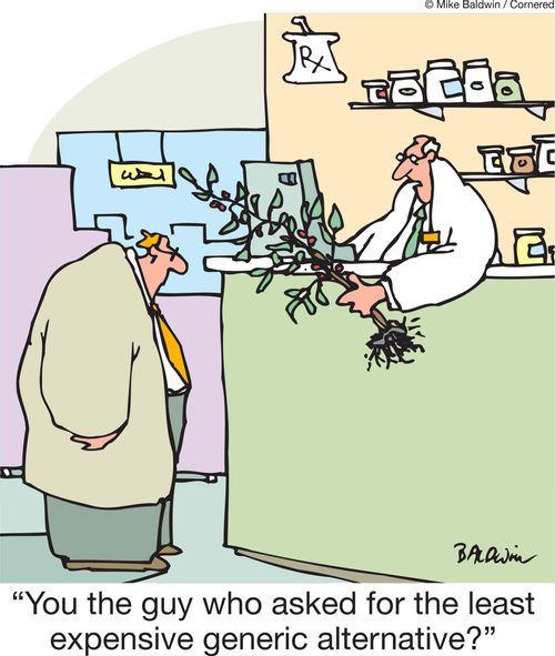 'You the guy who asked for the least expensive generic alternative?'
