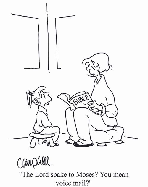 'The Lord spake to Moses? You mean voice mail?'