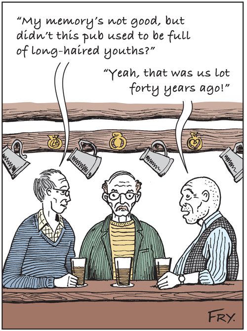 Man in pub: 'My memory's not good, but didn't this pub used to be full of long-haired youths?'  
