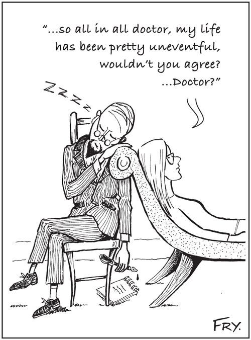'...so all in all doctor, my life has been pretty uneventful, wouldn't you agree? ...Doctor?'