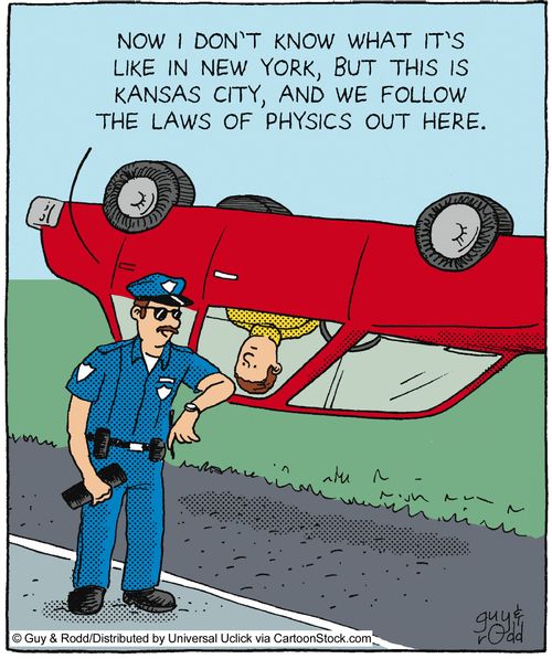 'Now I don't know what it's like in New York, but this is Kansas city, and we follow the laws of physics out here.'