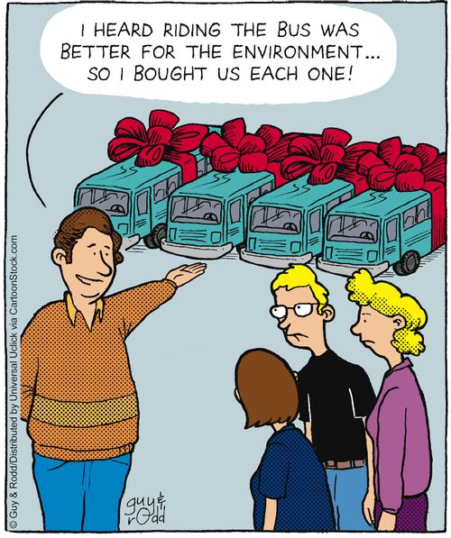 'I heard riding the bus was better for the environment so I bought us each one!'
