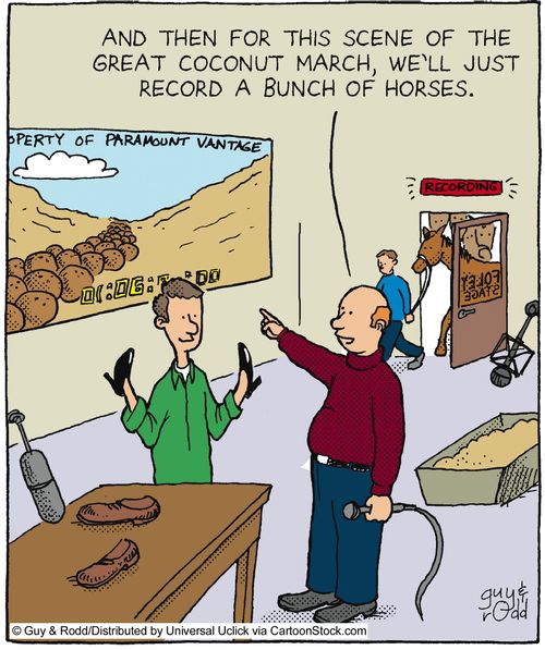 'And then for this scene of the great coconut march, we'll just record a bunch of horses.'