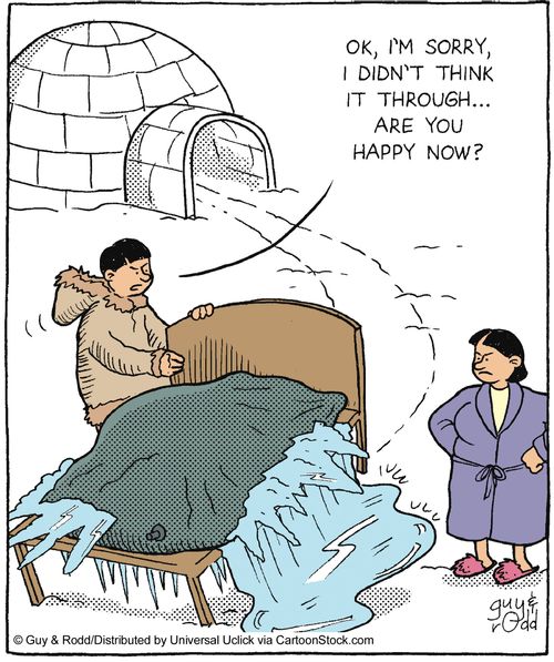 'OK, I'm sorry I didn't think it through... are you happy now?'