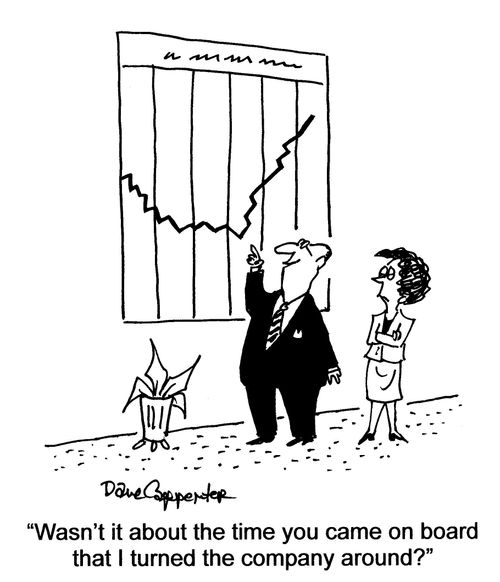'Wasn't it about the time you came on board that I turned the company around?'