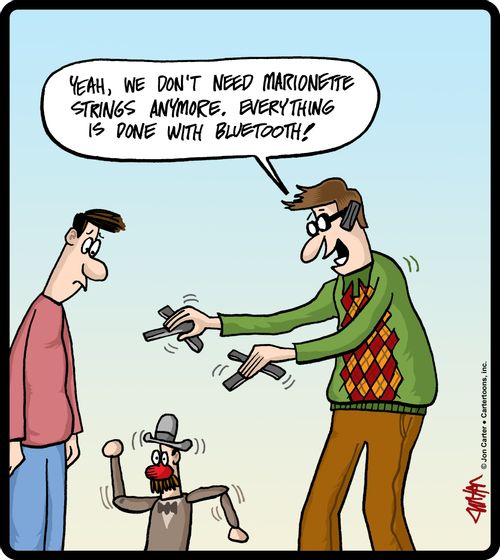 'Yeah, we don't need marionette strings anymore. Everything is done with bluetooth!'