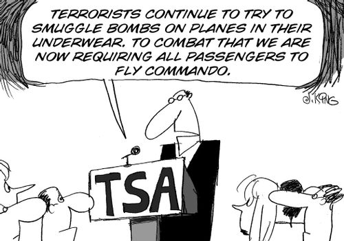 "Terrorists continue to try to smuggle bombs on planes in their underwear. . . we are now requiring all passengers to fly commando."