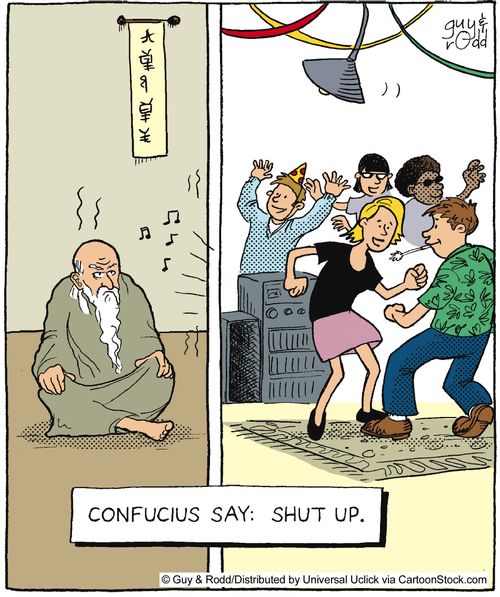 Confucius say: shut up.