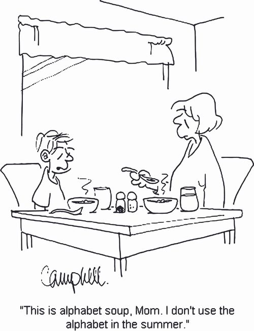'This is alphabet soup, Mom. I don't use the alphabet in the summer.'