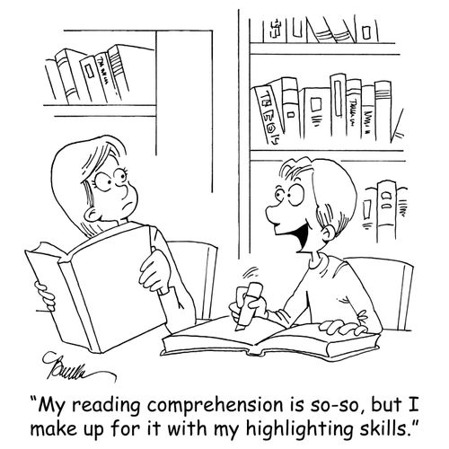 'My reading comprehension is so-so, but I do make up for it with my highlighting skills.'