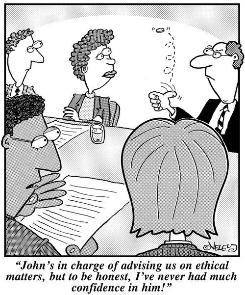 'John's in charge of advising us on ethical matters, but to be honest, I've never had much confidence in him!'