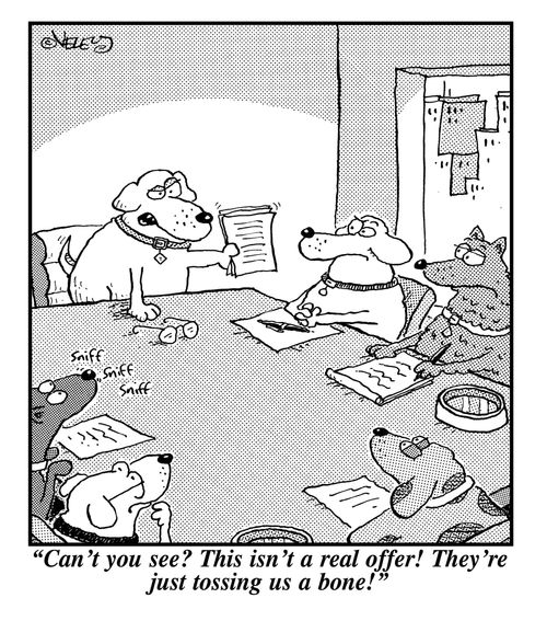 'Can't you see? This isn't a real offer! They're just tossing us a bone!'