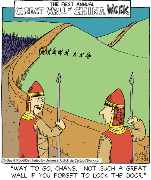 'Way to go, Chang. Not such a great wall if you forget to lock the door.'