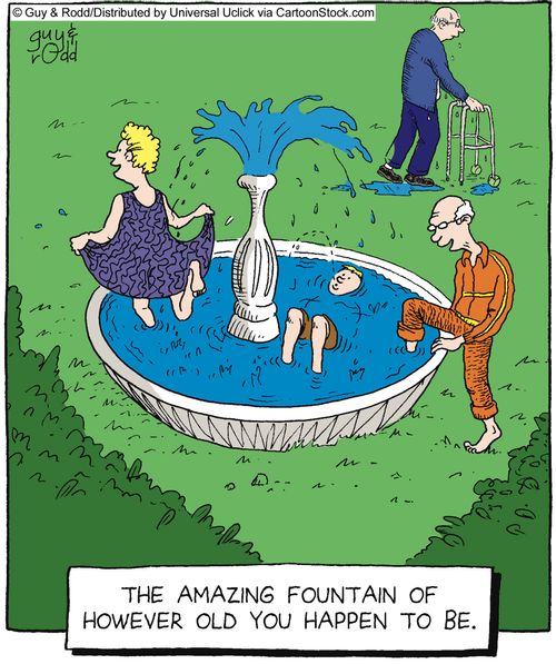 The amazing fountain of however old you happen to be.