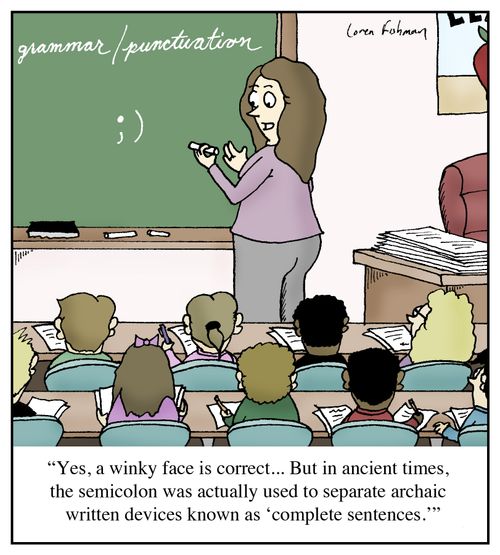 'Yes, a winky face is correct... But in ancient times, the semicolon was actually used to separate archaic written devices known as 'complete sentences.''