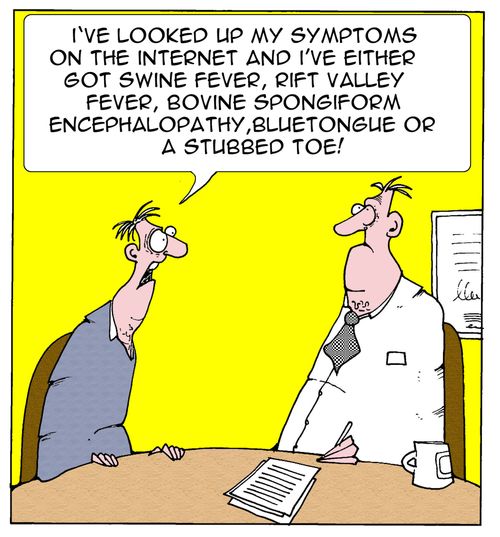 'I've looked up my symptoms on the internet and I've either got...'