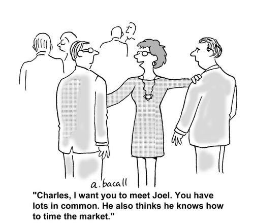 'Charles, I want you to meet Joel. You have lots in common. He also thinks he knows how to time the market.'