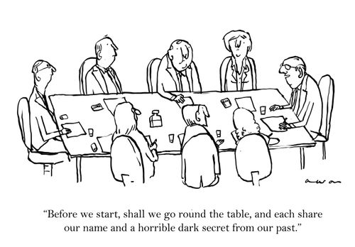 'Before we start, shall we go round the table, and each share our name and a horrible dark secret from our past.'