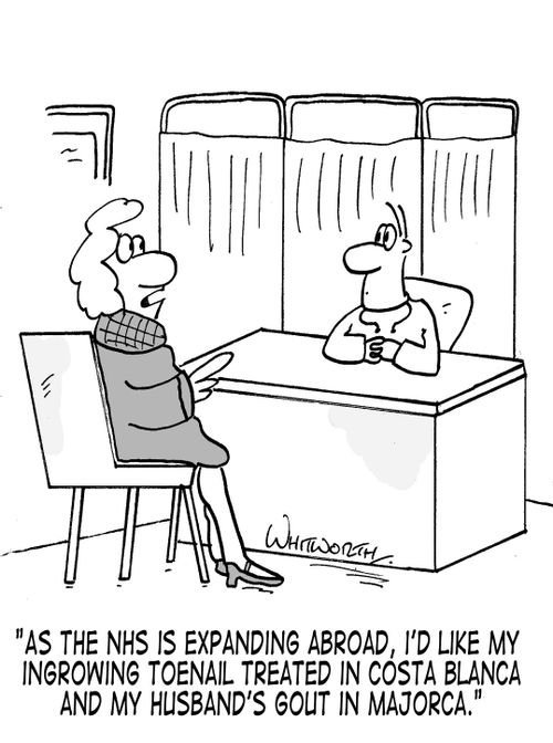 'As the NHS is expanding abroad, I'd like my ingrowing toenail treated in Costa Blanca. . .'
