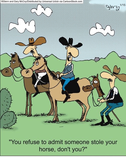 'You refuse to admit someone stole your horse, don't you?'