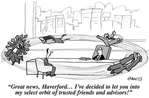 'Great news, Haverford... I've decided to let you into my select orbit of trusted friends and advisers!'