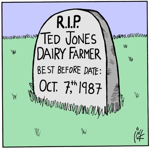 R.I.P. Ted Jones, Dairy Farmer, Best before date Oct. 7, 1987