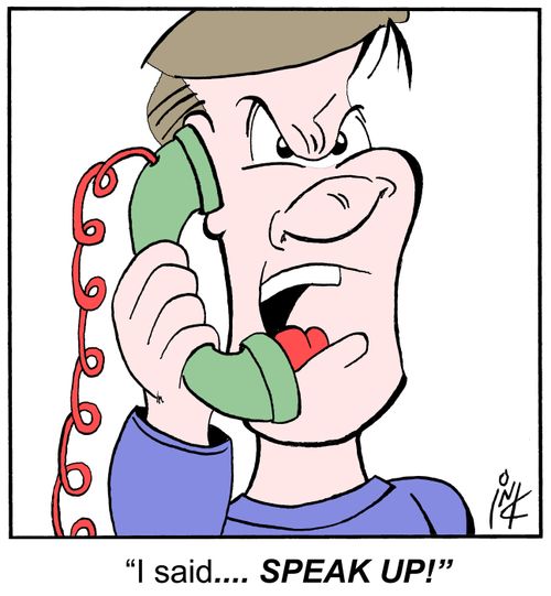 'I said... SPEAK UP!'