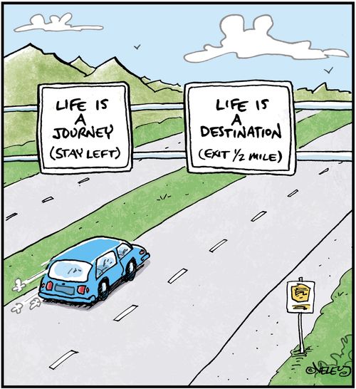 Road signs: Life is a Journey (stay left) and Life is a Destination (exit ahead).