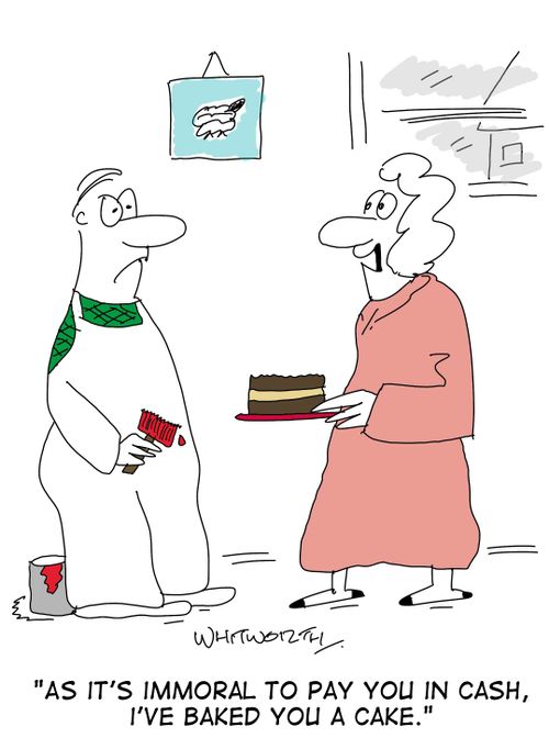 'As it's immoral to pay cash, I've baked you a cake.'