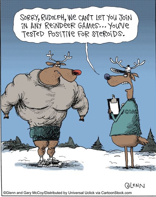 'Sorry, Rudolph, we can't let you join in any reindeer games... You've tested positive for steroids.'