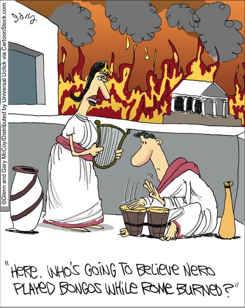 'Here. Who's going to believe Nero played bongos while Rome burned?'