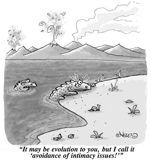 'It may be evolution to you, but I call it 'avoidance of intimacy issues!'