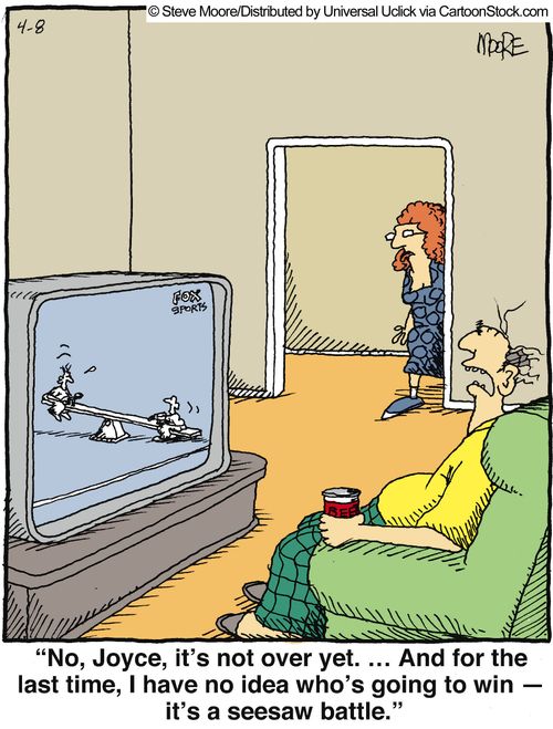 'No, Joyce, it's not over yet. ... And for the last time, I have no idea who's going to win - it's a seesaw battle.'