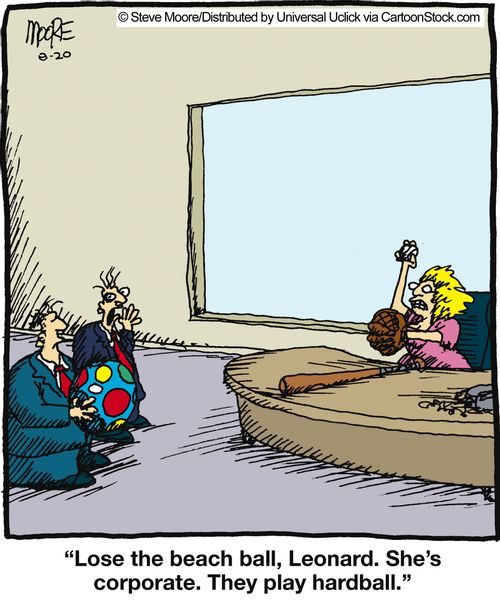 'Lose the beach ball, Leonard. She's corporate. They play hardball.'