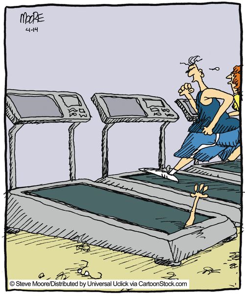 Trapped in the treadmill.