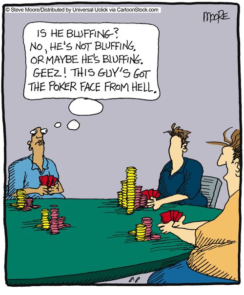 '... Geez! This guy's got the poker face from hell.'