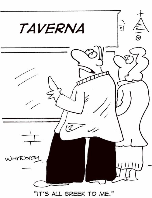 'Its all Greek to me.'
