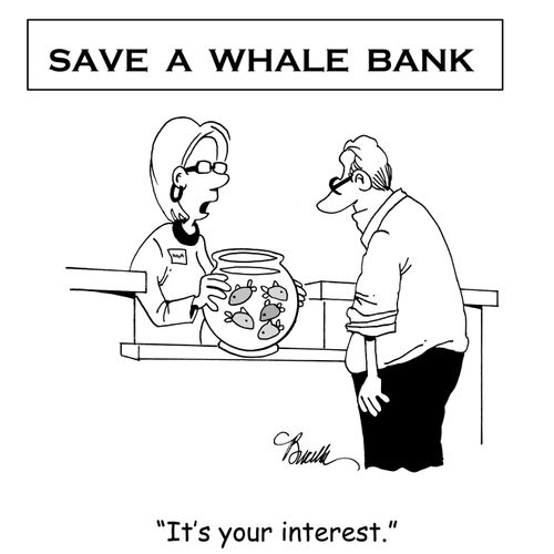 Save a Whale Bank: 'It's your interest.'