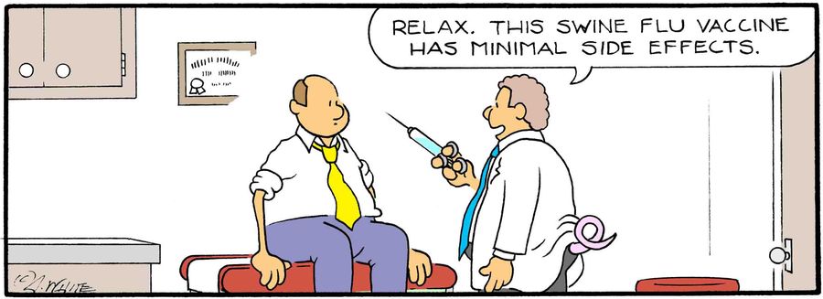 'Relax. This swine flu vaccine has minimal side effects.'