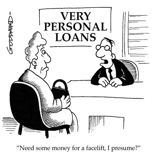 'Need some money for a facelift, I presume?'