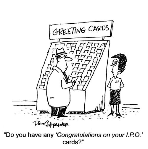 'Do you have any 'Congratulations on your I.P.O.' cards?'