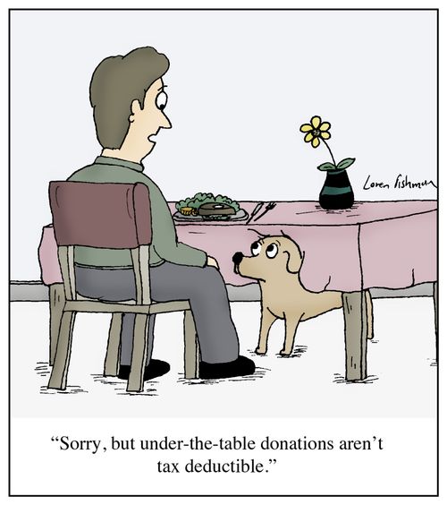 'Sorry, but under-the-table donations aren't tax deductible.'