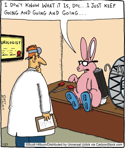 I don't know what it is, doc,,, I just keep going and going and going,,,