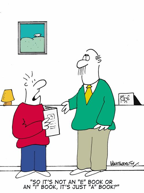 'So it's not an 'e' book, or an 'i' book, it's just 'a' book?'