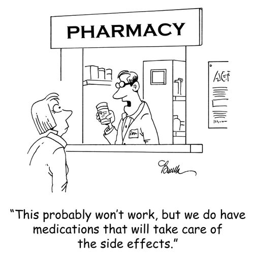 'THis probably won't work, but we do have medications that will take care of the side effects.'