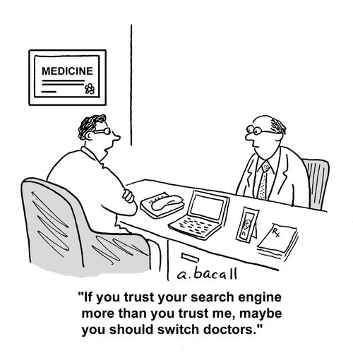 'If you trust your search engine more than you trust me, maybe you should switch doctors.'
