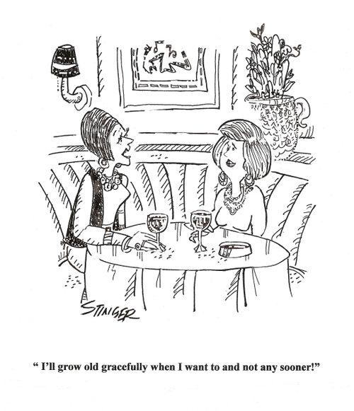 'I'll grow old gracefully when I want to and not any sooner.'