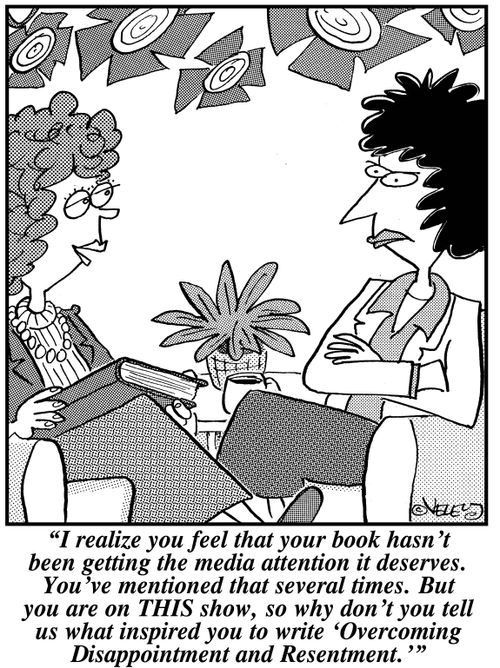 'I realize that you're upset that Oprah hasn't reviewed your new book on her show. But you are on MY show, so why don't you tell us what inspired you to write 'Overcoming Disappointment and Resentment.''